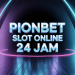 PIONBET Slot Online 24 Jam
